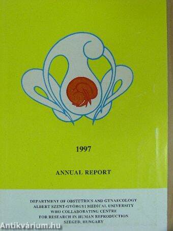 Annual Report of the Department of Obstetrics and Gynaecology Albert Szent-Györgyi Medical University World Health Organization Collaborating Centre for Research in Human Reproduction