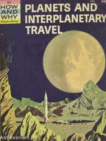 The How and Why Wonder Book of Planets and Interplanetary Travel