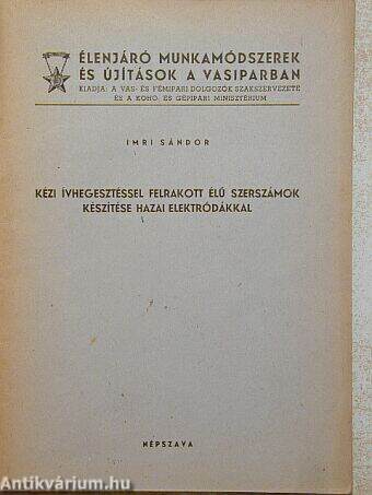 Kézi ívhegesztéssel felrakott élű szerszámok készítése hazai elektródákkal