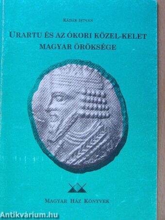 Urartu és az ókori Közel-Kelet magyar öröksége