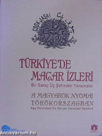 A Magyarok Nyomai Törökorszagban - Türkiye' de Macar Izleri