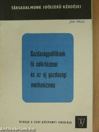 Gazdaságpolitikánk fő célkitűzései és az új gazdasági mechanizmus