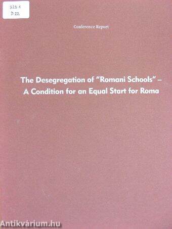 The Desegregation of "Romani Schools" - A Condition for an Equal Start for Roma