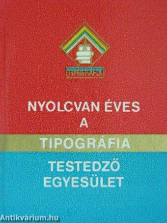 Nyolcvan éves a Tipográfia Testedző Egyesület 1903-1983 (minikönyv) (számozott)