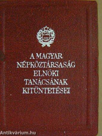 A Magyar Népköztársaság Elnöki Tanácsának kitüntetései (minikönyv) (számozott)