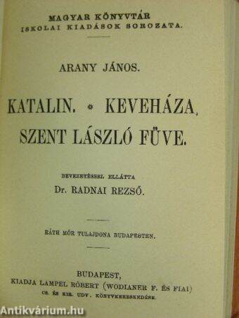 Arany János válogatott balladái/Arany János válogatott kisebb költeményei/Katalin/Keveháza/Szent László füve/Az első lopás/Jóka ördöge/Szemelvények Arany János Toldi szerelme czímű eposzából