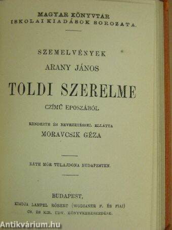 Arany János válogatott balladái/Arany János válogatott kisebb költeményei/Katalin/Keveháza/Szent László füve/Az első lopás/Jóka ördöge/Szemelvények Arany János Toldi szerelme czímű eposzából