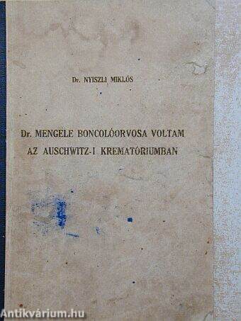 Dr. Mengele boncolóorvosa voltam az auschwitz-i krematóriumban