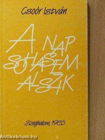 A nap sohasem alszik