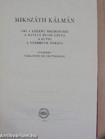 Ami a lelket megmérgezi/A batyus zsidó lánya/A lutri/A vármegye rókája/Függelék: Vázlatok és változatok