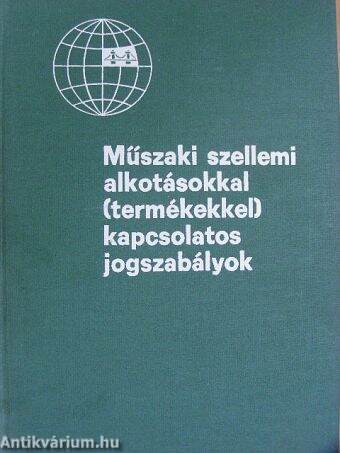 Műszaki szellemi alkotásokkal (termékekkel) kapcsolatos jogszabályok