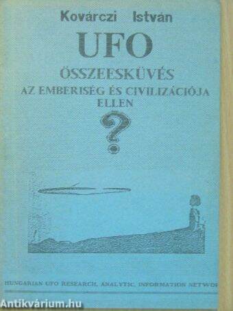 UFO összeesküvés az emberiség és civilizációja ellen?