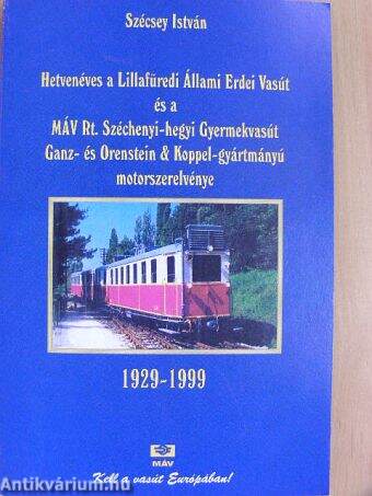 Hetvenéves a Lillafüredi Állami Erdei Vasút és a MÁV Rt. Széchenyi-hegyi Gyermekvasút Ganz- és Orenstein és Koppel-gyártmányú motorszerelvénye