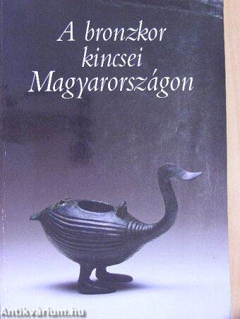 A bronzkor kincsei Magyarországon