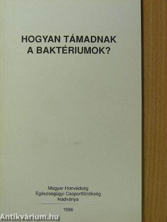 Hogyan támadnak a baktériumok?