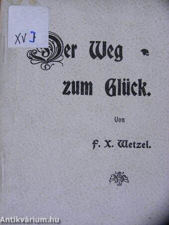 Der Weg zum Glück (gótbetűs)