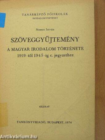 Szöveggyűjtemény a magyar irodalom története 1919-től 1945-ig c. jegyzethez