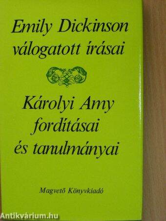 Emily Dickinson válogatott írásai/Károlyi Amy fordításai és tanulmányai