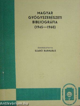 Magyar gyógyszerészeti bibliográfia 1945-1960.