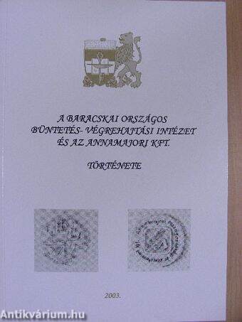 A baracskai országos büntetés- végrehajtási intézet és az Annamajori Kft. története