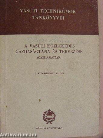 A vasúti közlekedés gazdaságtana és tervezése (Gazdaságtan) I.