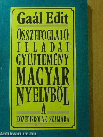 Összefoglaló feladatgyűjtemény magyar nyelvből a középiskolák számára