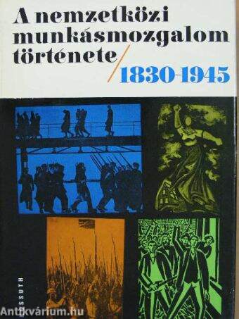 A nemzetközi munkásmozgalom története 1830-1945