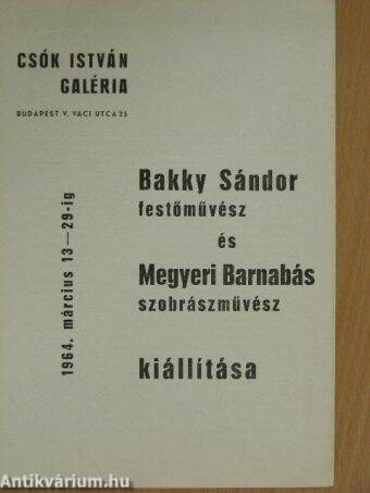 Bakky Sándor festőművész és Megyeri Barnabás szobrászművész kiállítása