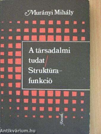 A társadalmi tudat/Struktúra-funkció