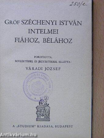 Gróf Széchenyi István intelmei fiához, Bélához