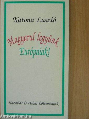 Magyarul legyünk Európaiak!