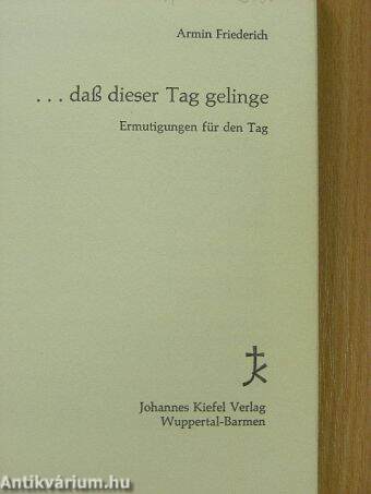 "daß dieser Tag gelinge"