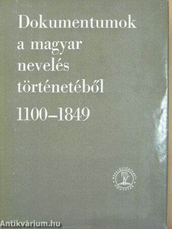 Dokumentumok a magyar nevelés történetéből 1100-1849