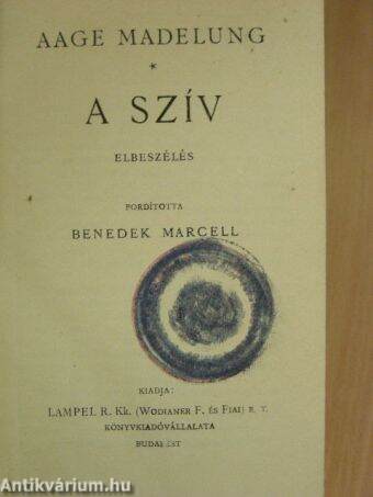 A szív/A szimuláns/Elbeszélések/Egy fiu szenvedése/Találkozások/Szaidzsa/Coppélia-Antónia