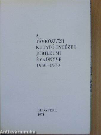 A Távközlési Kutató Intézet jubileumi évkönyve 1950-1970