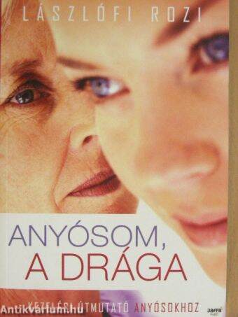 Anyósom, a drága