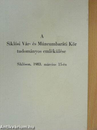A Siklósi Vár- és Múzeumbaráti Kör tudományos emlékülése