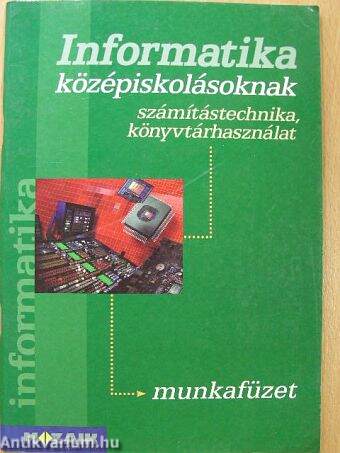 Informatika középiskolásoknak munkafüzet