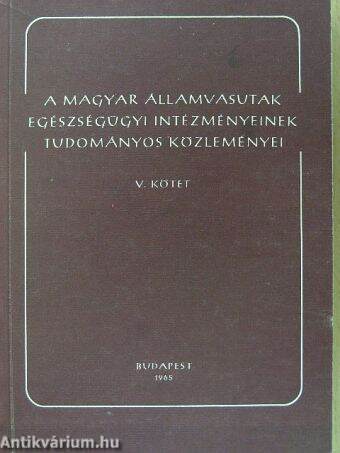 A Magyar Államvasutak egészségügyi intézményeinek tudományos közleményei V.