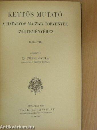 Kettős mutató a hatályos magyar törvények gyüjteményéhez 1000-1914.