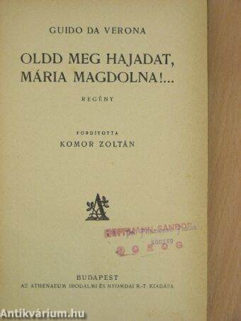 Oldd meg hajadat, Mária Magdolna!...