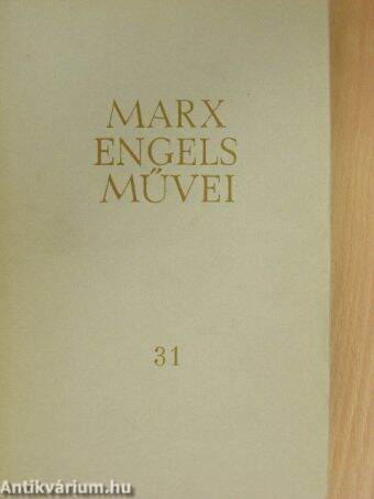 Karl Marx és Friedrich Engels művei 31.