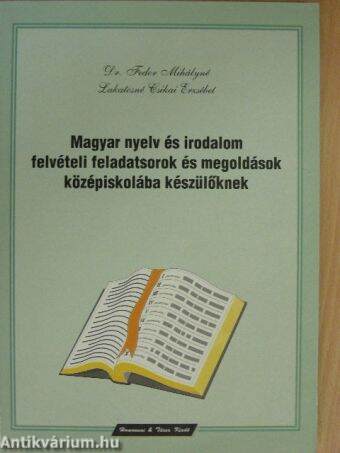 Magyar nyelv és irodalom felvételi feladatsorok és megoldások középiskolába készülőknek