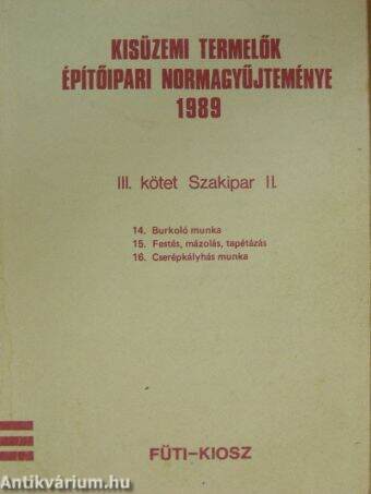 Kisüzemi termelők építőipari normagyűjteménye 1989. III.