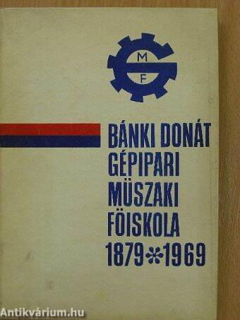 Bánki Donát Gépipari Műszaki Főiskola 1879-1969