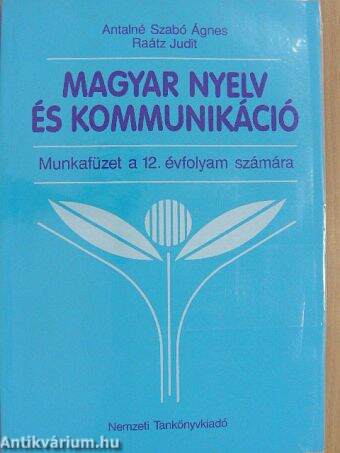 Magyar nyelv és kommunikáció - Munkafüzet a 12. évfolyam számára