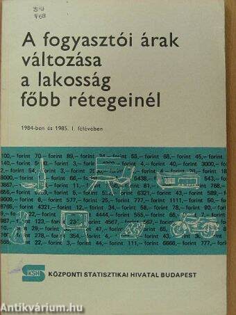 A fogyasztói árak változása a lakosság főbb rétegeinél 1984-ben és 1985. I. félévében