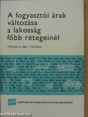 A fogyasztói árak változása a lakosság főbb rétegeinél 1985-ben és 1986. I. félévében