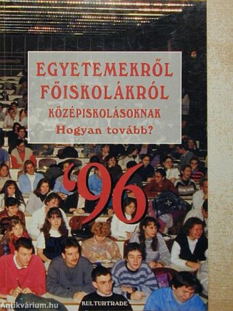 Egyetemekről, főiskolákról középiskolásoknak '96