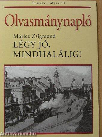 Olvasmánynapló - Móricz Zsigmond: Légy jó, mindhalálig! 